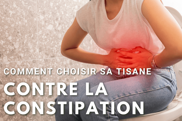 Tisanes contre la constipation : Les meilleures plantes pour un transit sain